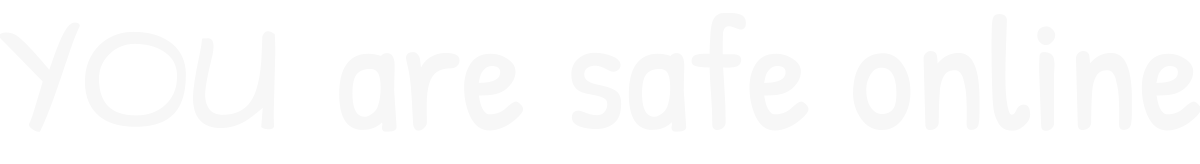 YOU are safe online